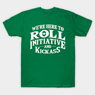 Roll Initiative & Kick Ass T-Shirt